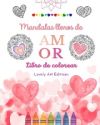 Mandalas llenos de amor Libro de colorear para todos Mandalas únicos fuente de infinita creatividad, amor y paz: Naturaleza, fantasía, amor y corazone